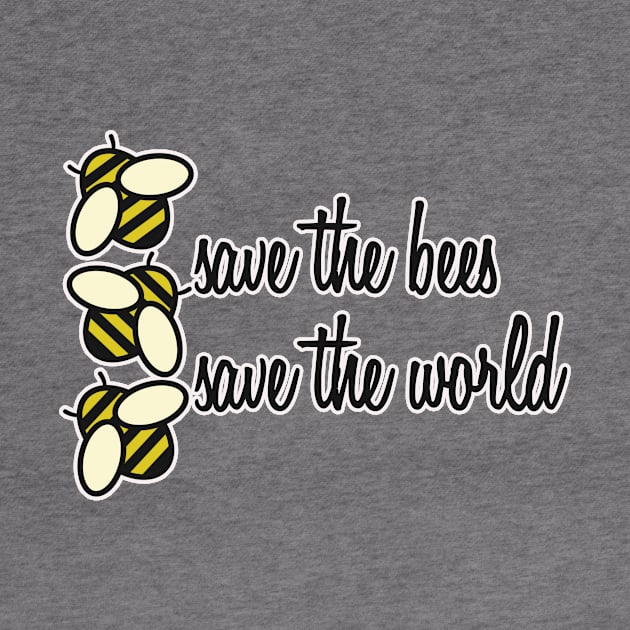 Save the Bees Save the World by nochi